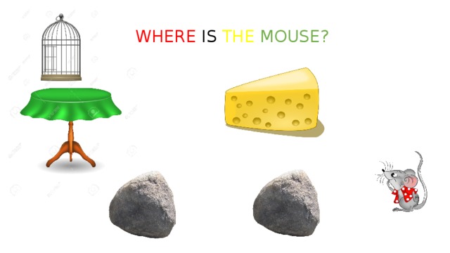 WHERE IS THE  MOUSE? 
