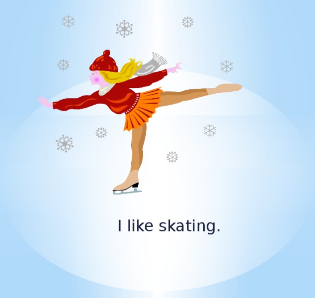 She likes skating. I like Skating. Проект my favourite activities. My sister like Skating.