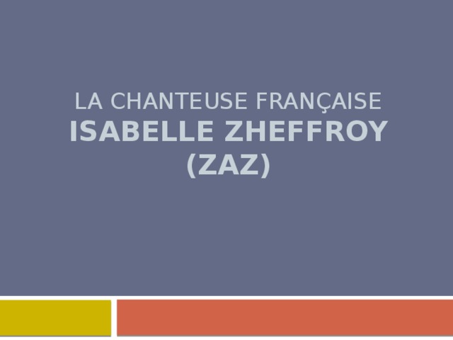 La chanteuse française Isabelle ZHEFFRoy (ZAZ) 