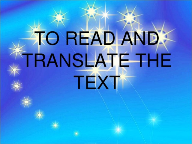   TO READ AND TRANSLATE THE TEXT    