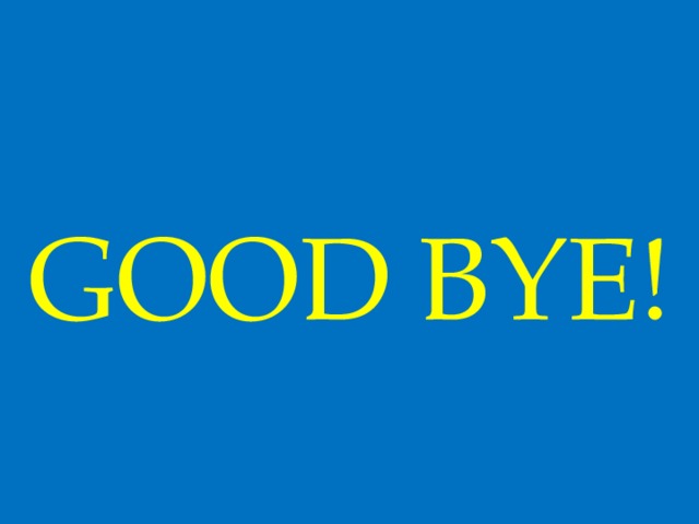 GOOD BYE! 