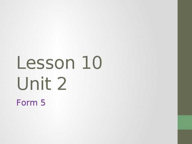 Lesson 10  Unit 2 Form 5 