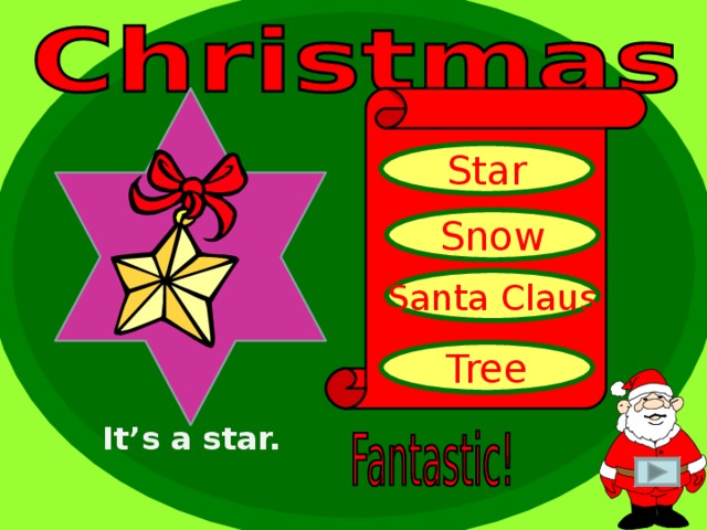 Star Snow Santa Claus Tree It’s a star. 