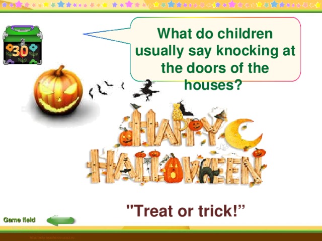 What do children usually say knocking at the doors of the houses? 