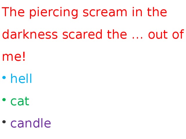 The piercing scream in the darkness scared the … out of me!  hell  cat  candle 