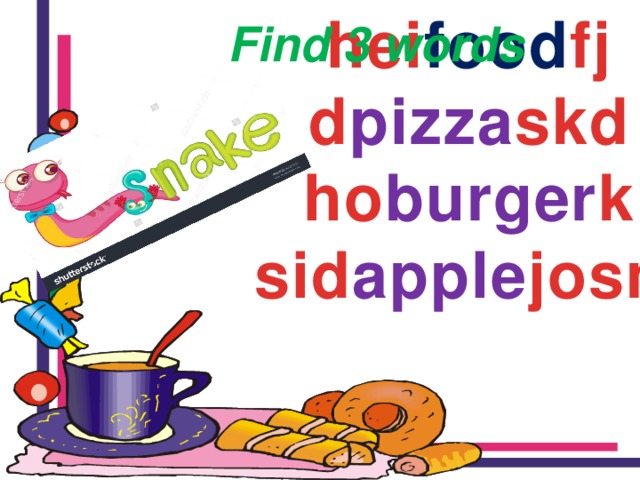 hei food fj d pizza skd ho burger k sid apple josm Find 3 words 