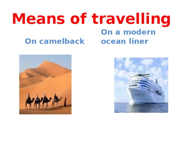 Travelling modern life is. Means of travelling.