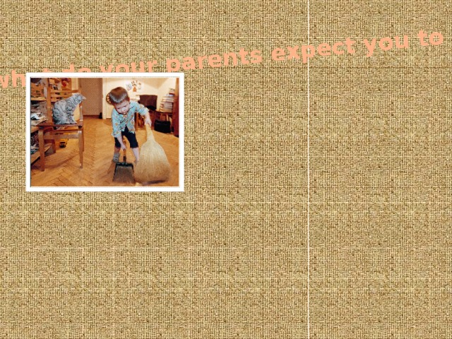 And what do your parents expect you to do ? 