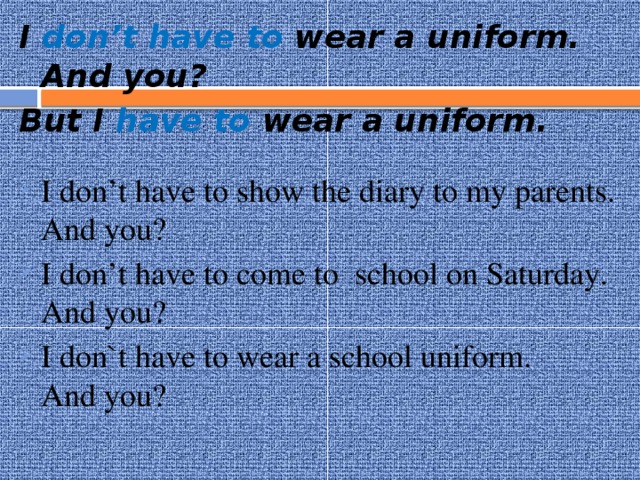 Have or work перевод. You have to Wear a uniform перевод. My parents have или has. Have to Wear uniform перевод. School Rules have to don't have to.