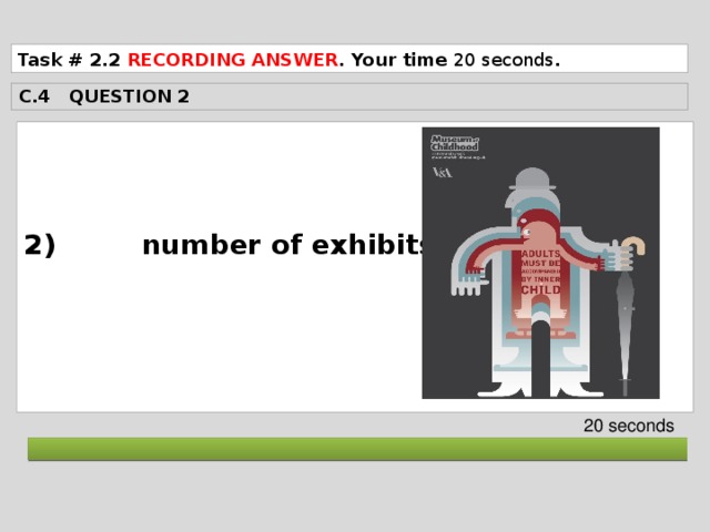 Task # 2.2 RECORDING ANSWER . Your time 20 seconds . C.4 QUESTION 2  2) number of exhibits     20 seconds  