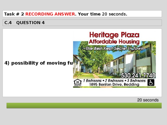 Task # 2   RECORDING ANSWER . Your time 20 seconds . C.4 QUESTION 4  4) possibility of moving furniture   20 seconds  