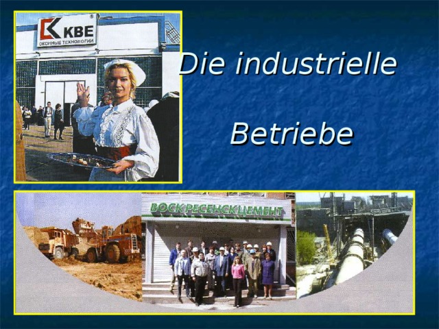 Die industrielle  Betriebe 