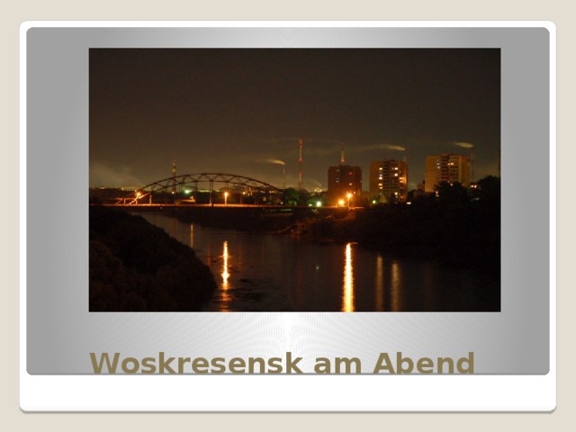 Woskresensk am Abend 