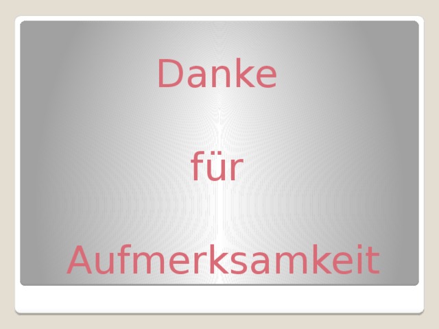 Danke für Aufmerksamkeit 