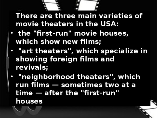  There are three main varieties of movie theaters in the USA:  the 