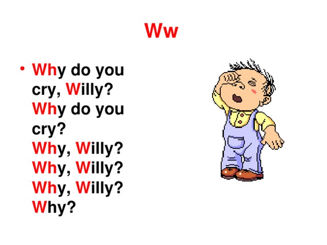 Why worse. Скороговорки на английском why do you Cry. Скороговорки на английском языке Вилли. Английские скороговорки Cry. Why do you Cry Willy стих.