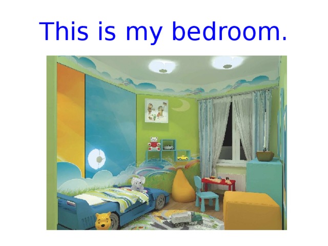 This is my bedroom.