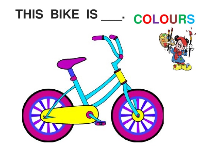 THIS BIKE IS ___. C O L O U R S 