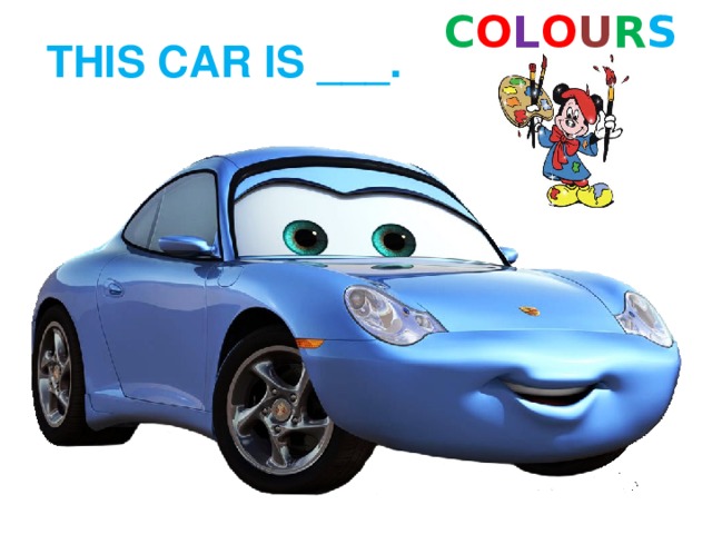 C O L O U R S THIS CAR IS ___. 