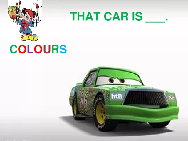 THAT CAR IS ___. C O L O U R S C O L O U R S 