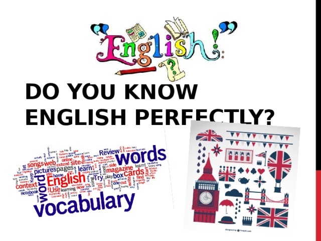 Do you know English perfectly? 