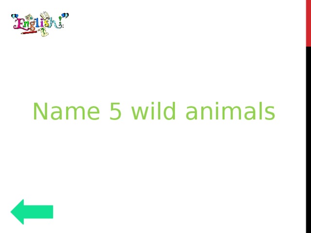 Name 5 wild animals 