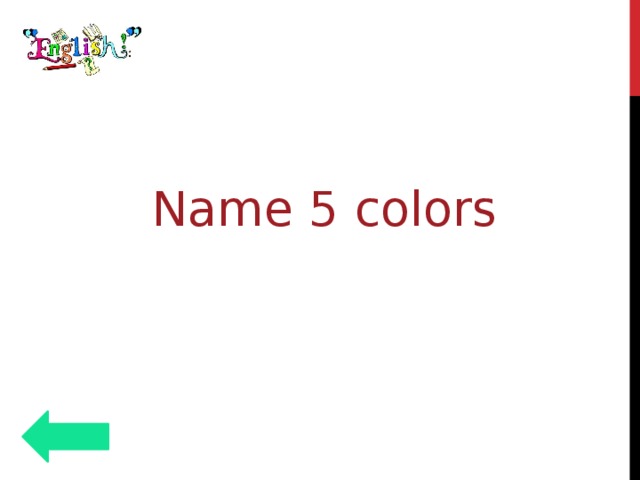 Name 5 colors 