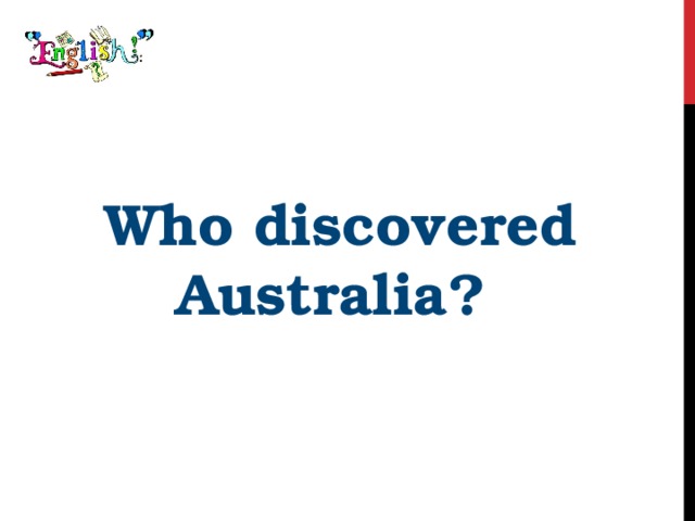 Who discovered Australia? 