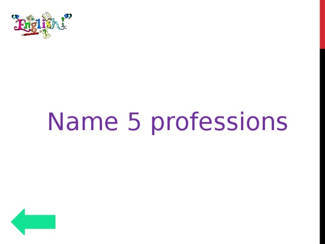 Name 5 professions 