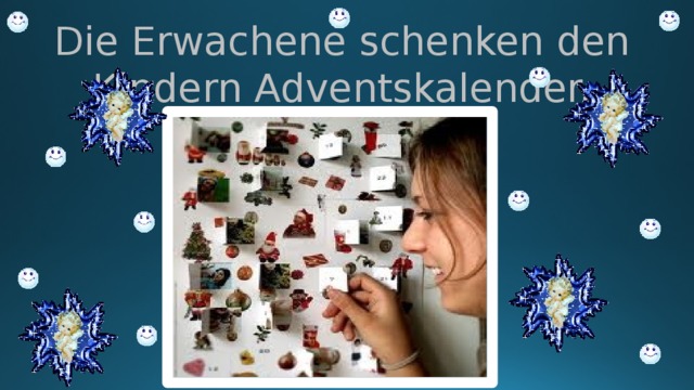 Die Erwachene schenken den Kindern Adventskalender. 