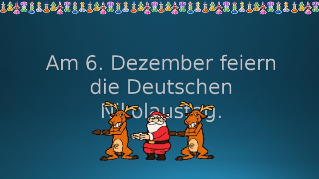Am 6. Dezember feiern die Deutschen Nikolaustag. 