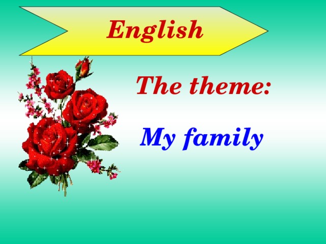  English The theme: My family 