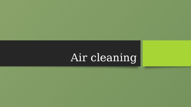 Air cleaning 