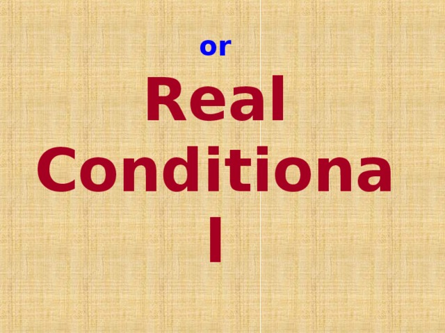 or  Real Conditional   