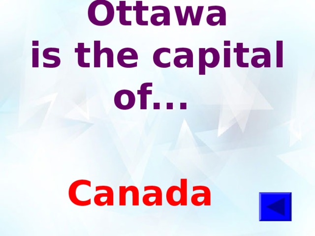 Ottawa  is the capital of... Canada 