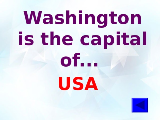 Washington  is the capital of... USA 