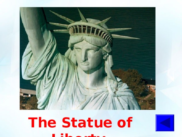 The Statue of Liberty  