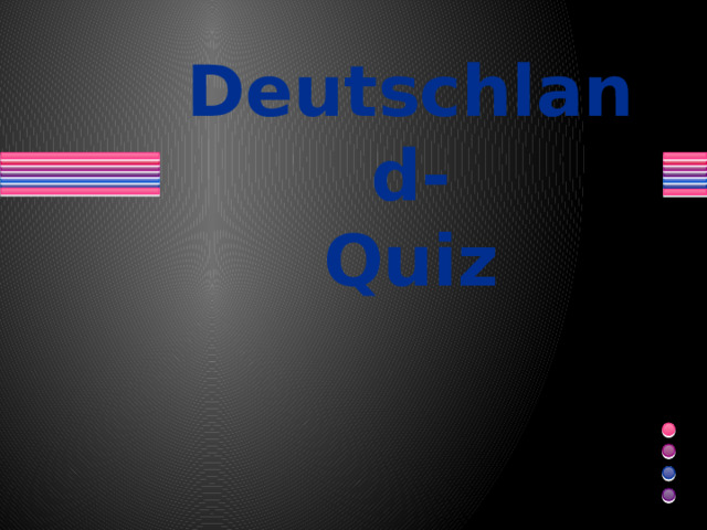 Deutschland-  Quiz  