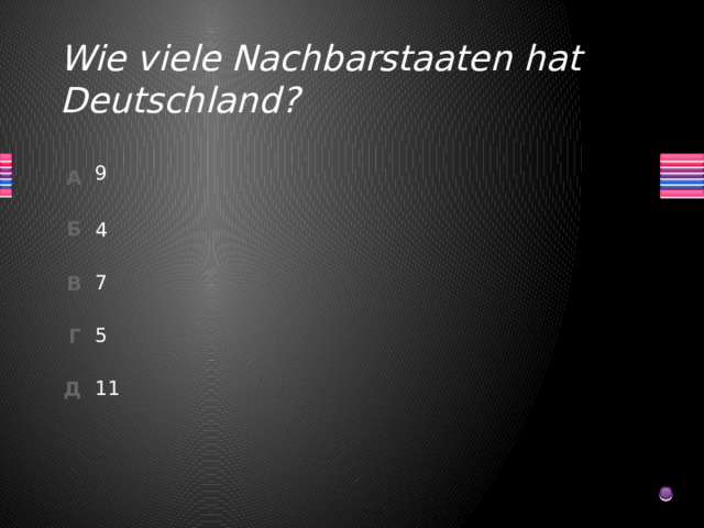 Wie viele Nachbarstaaten hat Deutschland? 9 4 7 5 11 