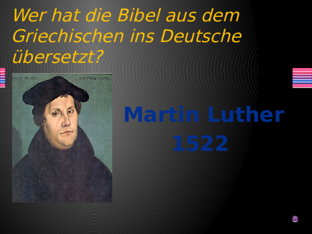 Wer hat die Bibel aus dem Griechischen ins Deutsche übersetzt? Martin Luther 1522 