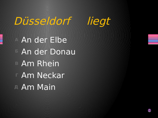 Düsseldorf liegt An der Elbe An der Donau Am Rhein Am Neckar Am Main  