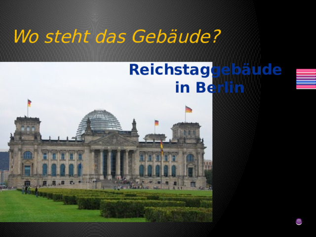 Wo steht das Gebäude? Reichstaggebäude in Berlin 