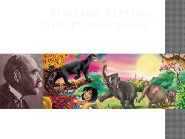  RUDYARD KIPLING  “THE JUNGLE BOOK” 
