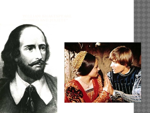     william shakespeare  “ROMEO AND jULIETE” 