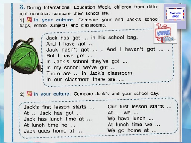 Перевести school. Compare Jack's and your School Day ответы. In your Culture compare Jacks and your School Day. Your School перевод. Jack has got in his School Bag.