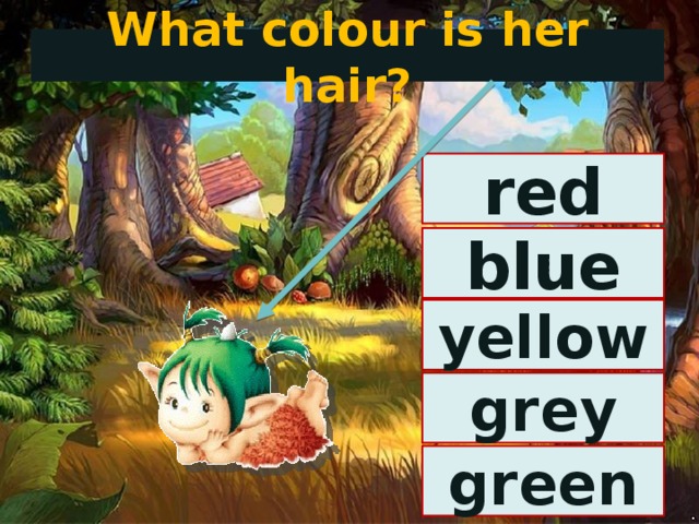 What colour is her hair? red blue yellow grey green 