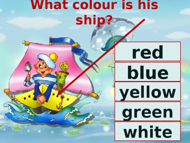 What colour is his ship? red blue yellow green white 