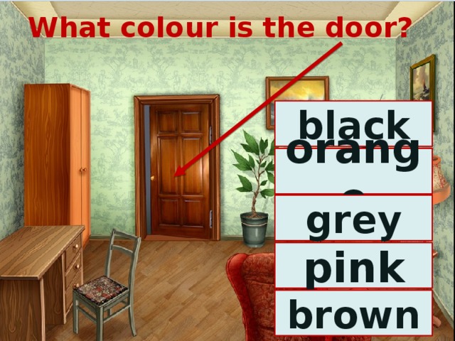 What colour is the door? black orange grey pink brown 