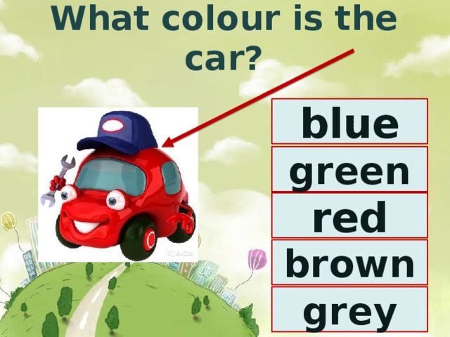 What colour is the car? blue green red brown grey 