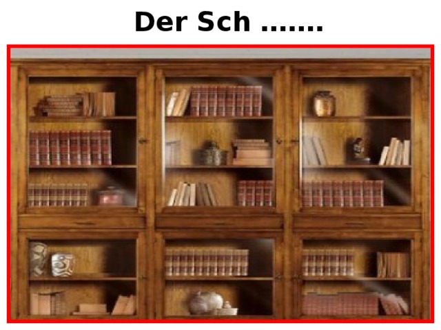 Der Sch ……. 